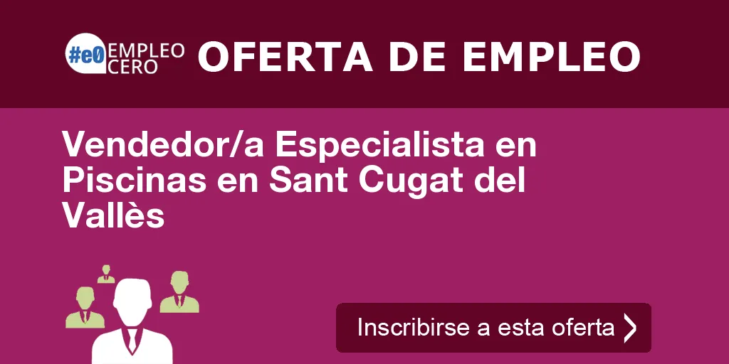 Vendedor/a Especialista en Piscinas en Sant Cugat del Vallès