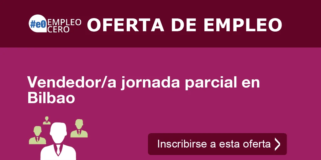 Vendedor/a jornada parcial en Bilbao Vendedor/a jornada parcial en Bilbao