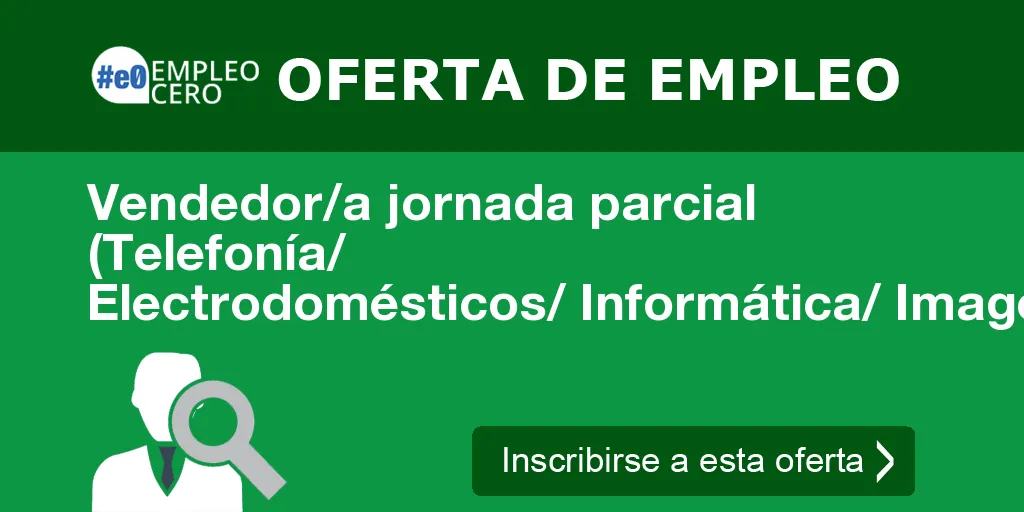 Vendedor/a jornada parcial (Telefonía/ Electrodomésticos/ Informática/ Imagen y sonido) en Bilbao