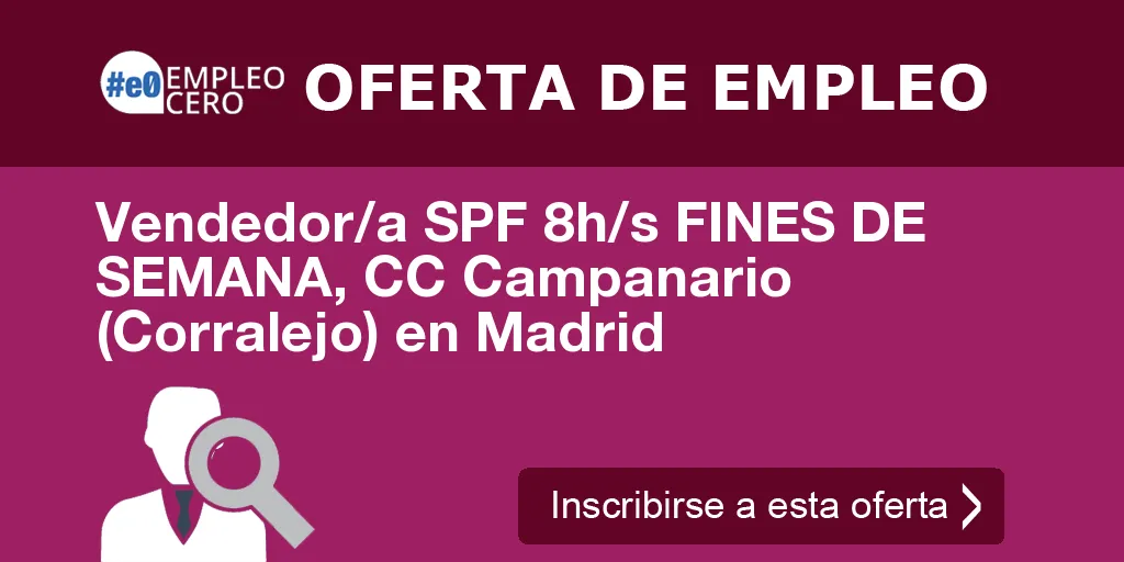Vendedor/a SPF 8h/s FINES DE SEMANA, CC Campanario (Corralejo) en Madrid Vendedor/a SPF 8h/s FINES DE SEMANA, CC Campanario (Corralejo) en Madrid
