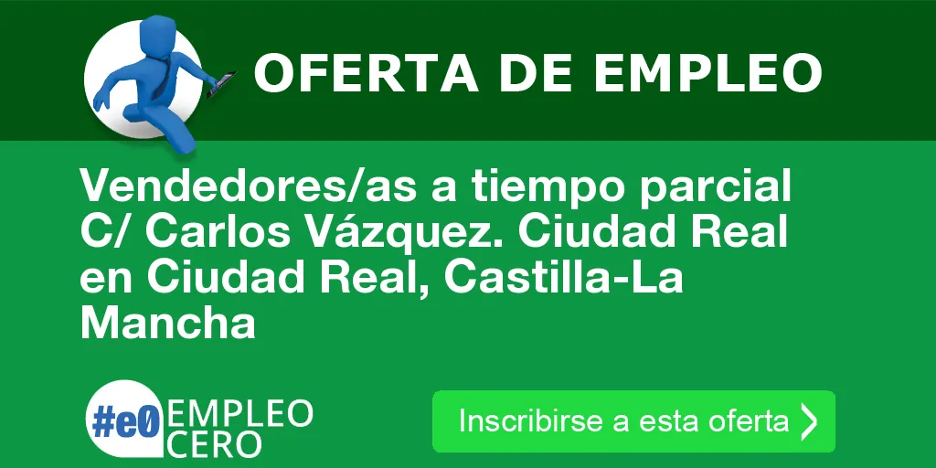 Vendedores/as a tiempo parcial C/ Carlos Vázquez. Ciudad Real en Ciudad Real, Castilla-La Mancha Vendedores/as a tiempo parcial C/ Carlos Vázquez. Ciudad Real en Ciudad Real, Castilla-La Mancha