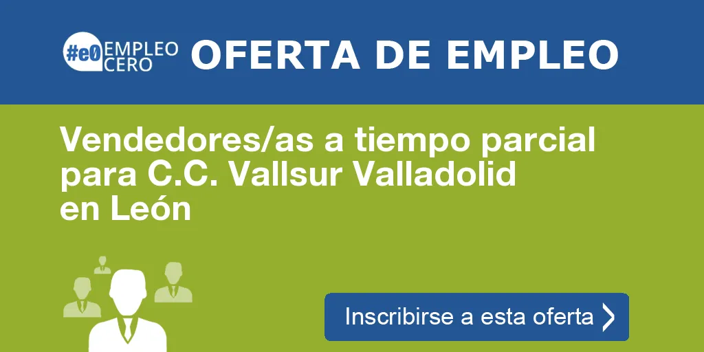 Vendedores/as a tiempo parcial para C.C. Vallsur Valladolid en León