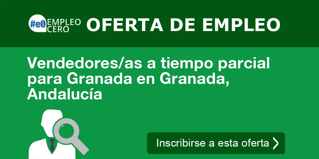 Vendedores/as a tiempo parcial para Granada en Granada, Andalucía Vendedores/as a tiempo parcial para Granada en Granada, Andalucía