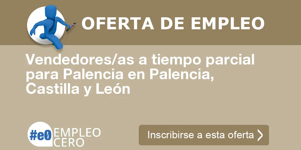 Vendedores/as a tiempo parcial para Palencia en Palencia, Castilla y León Vendedores/as a tiempo parcial para Palencia en Palencia, Castilla y León