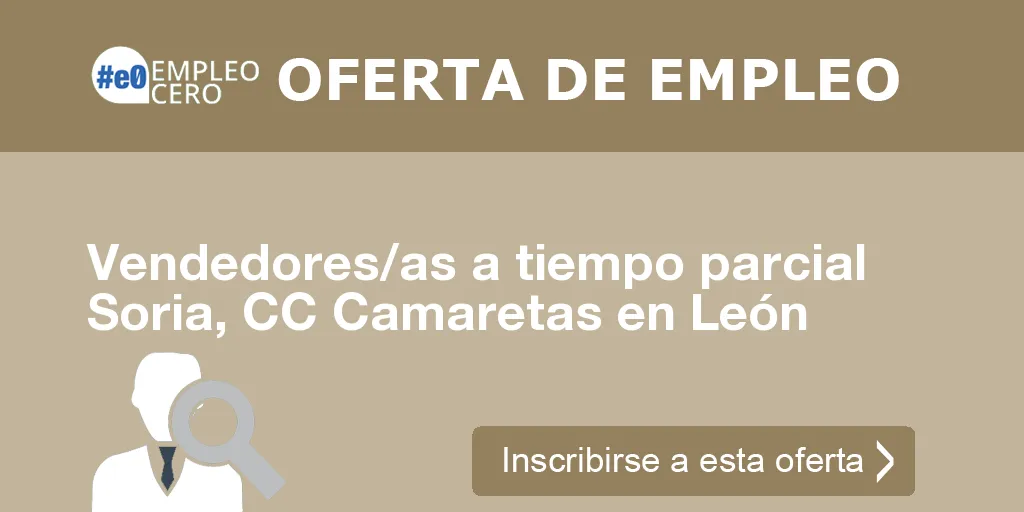 Vendedores/as a tiempo parcial Soria, CC Camaretas en León Vendedores/as a tiempo parcial Soria, CC Camaretas en León