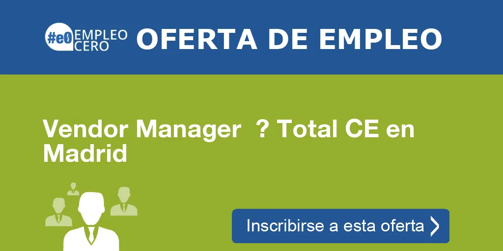 Vendor Manager  ? Total CE en Madrid
