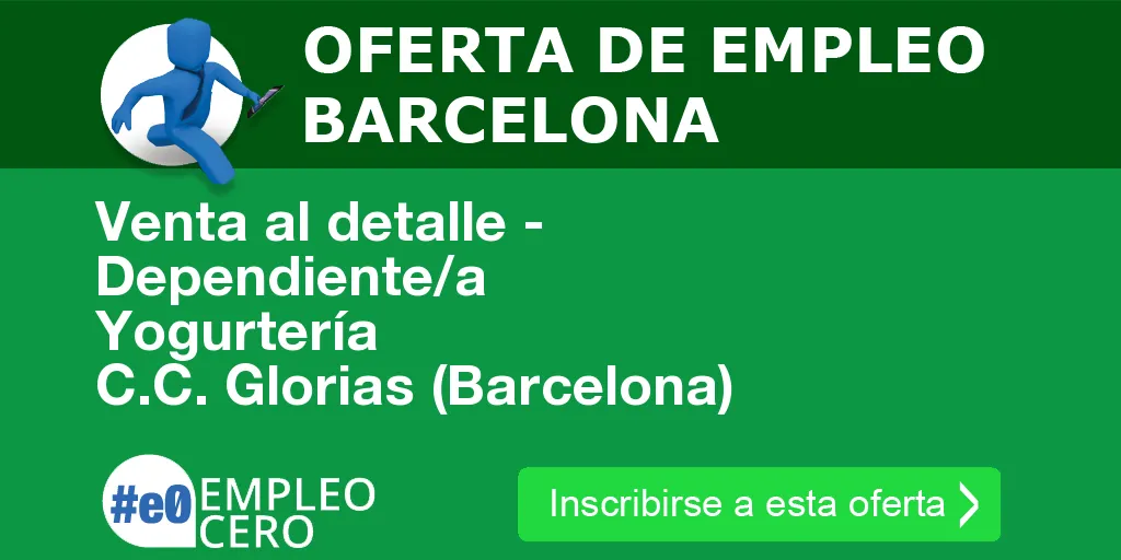Venta al detalle - Dependiente/a Yogurtería C.C. Glorias (Barcelona) Venta al detalle - Dependiente/a Yogurtería C.C. Glorias (Barcelona)