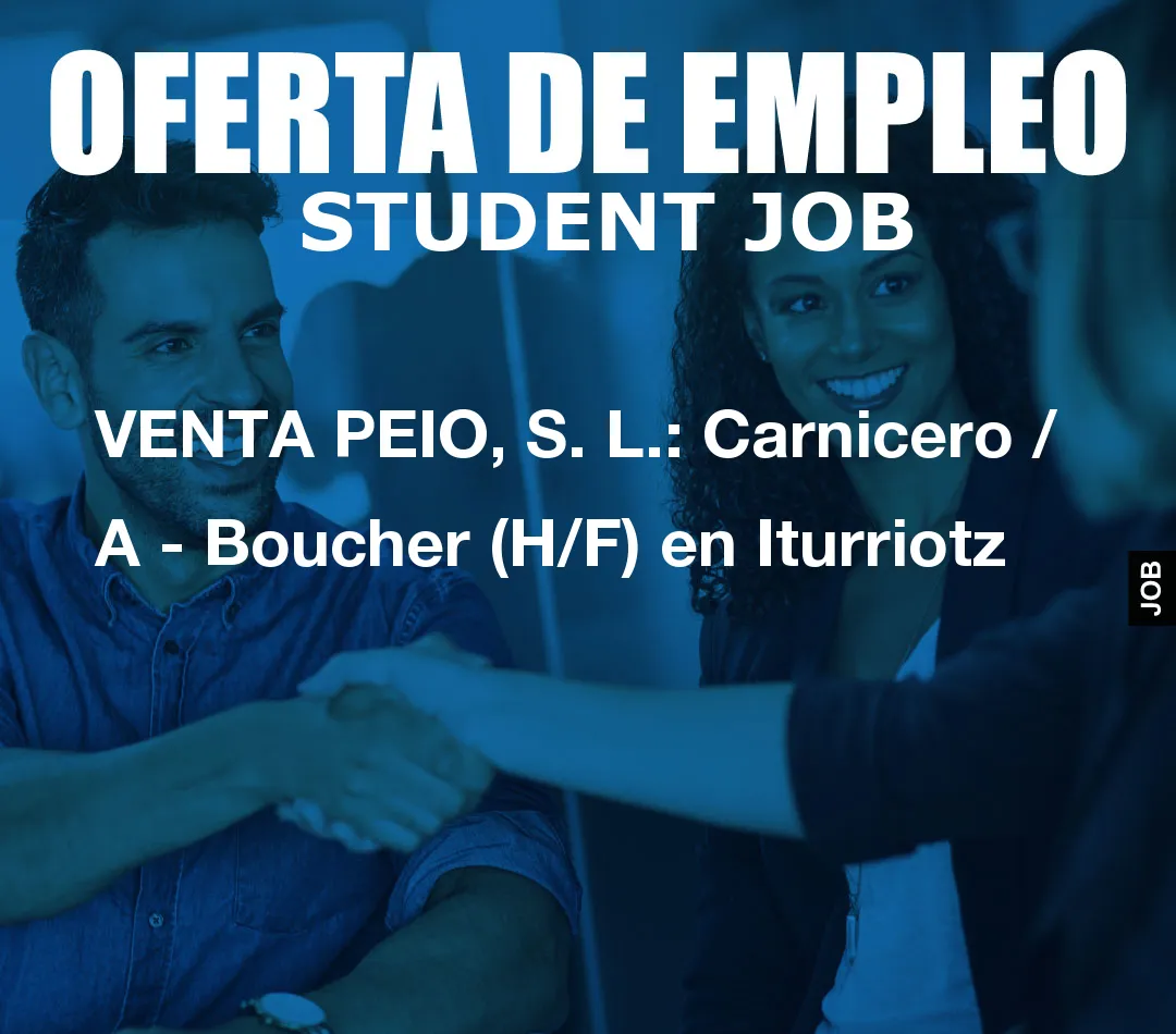 VENTA PEIO, S. L.: Carnicero / A – Boucher (H/F) en Iturriotz