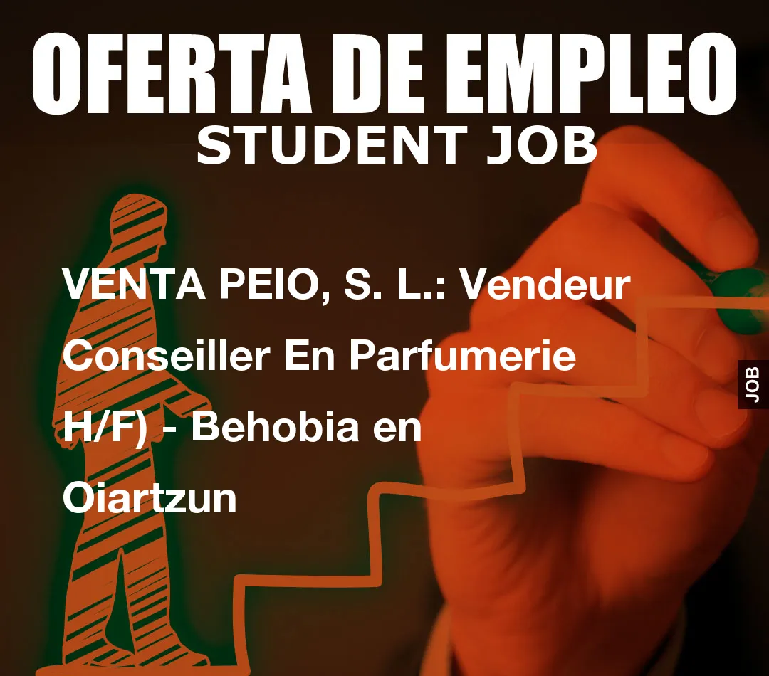 VENTA PEIO, S. L.: Vendeur Conseiller En Parfumerie H/F) – Behobia en Oiartzun