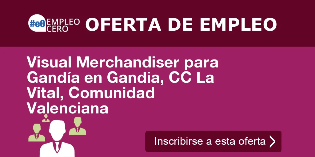 Visual Merchandiser para Gandía en Gandia, CC La Vital, Comunidad Valenciana Visual Merchandiser para Gandía en Gandia, CC La Vital, Comunidad Valenciana