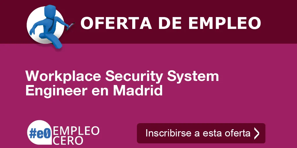 Workplace Security System Engineer en Madrid Workplace Security System Engineer en Madrid
